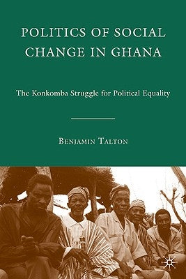 Politics of Social Change in Ghana by Talton, B.