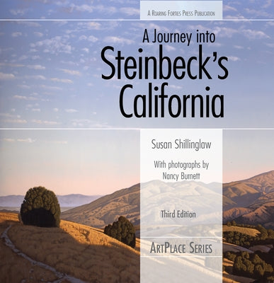 A Journey Into Steinbeck's California, Third Edition by Shillinglaw, Susan