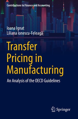 Transfer Pricing in Manufacturing: An Analysis of the OECD Guidelines by Ignat, Ioana