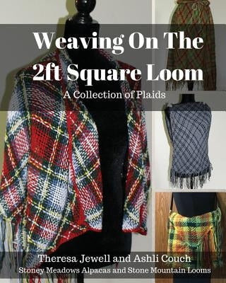 Weaving on the 2ft Square Loom: A Collection of Plaids by Couch, Ashli