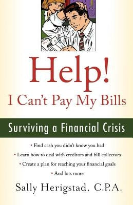 Help! I Can't Pay My Bills: Surviving a Financial Crisis by Herigstad, Sally