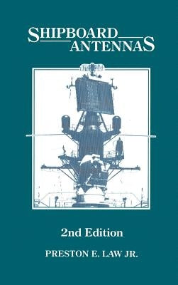 Shipboard Antennas by Law, Preston E. Jr.