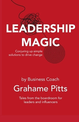 Leadership Magic by Pitts, Grahame
