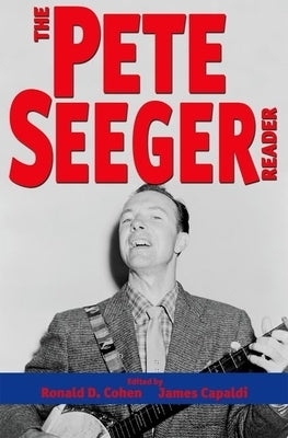 Pete Seeger Reader by Cohen, Ronald D.