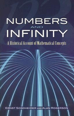 Numbers and Infinity: A Historical Account of Mathematical Concepts by Sondheimer, Ernst