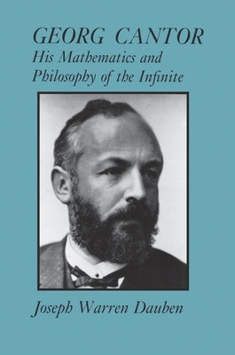 Georg Cantor: His Mathematics and Philosophy of the Infinite by Dauben, Joseph Warren