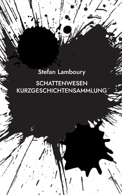 Schattenwesen: Kurzgeschichtensammlung by Lamboury, Stefan