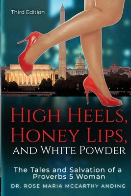 High Heels, Honey Lips, and White Powder: third edition by McCarthy Anding, Rose Maria
