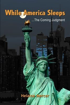 While America Sleeps...the Coming Judgment by Mercer, Helaine