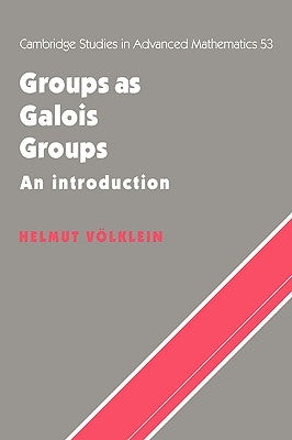 Groups as Galois Groups: An Introduction by Volklein, Helmut