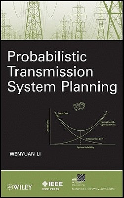 Probabilistic Transmission System Planning by Li, Wenyuan