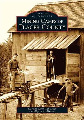 Mining Camps of Placer County by Barry-Schweyer, Carmel