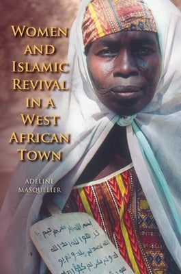 Women and Islamic Revival in a West African Town by Masquelier, Adeline