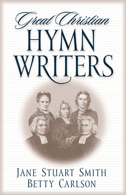 Great Christian Hymn Writers by Smith, Jane Stuart