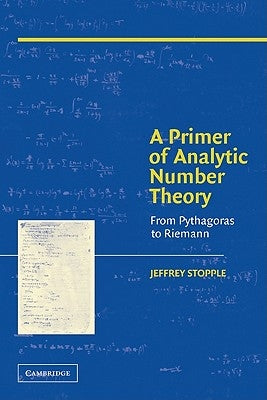 A Primer of Analytic Number Theory: From Pythagoras to Riemann by Stopple, Jeffrey