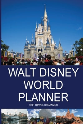 Walt Disney World Planner - Trip Travel Organizer by Costa, G.
