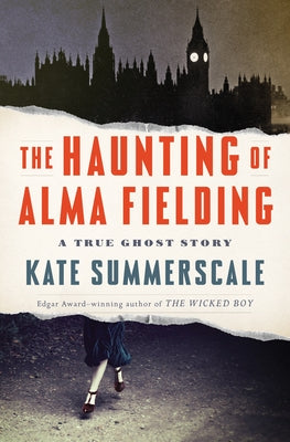 The Haunting of Alma Fielding: A True Ghost Story by Summerscale, Kate