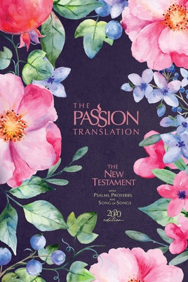 The Passion Translation New Testament (2020 Edition) Berry Blossom: With Psalms, Proverbs and Song of Songs by Simmons, Brian
