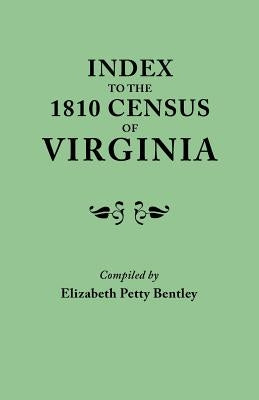 Index to the 1810 Census of Virginia by Bentley, Elizabeth Petty