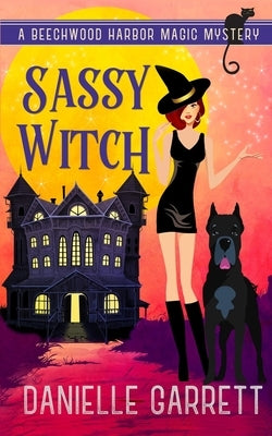 Sassy Witch: A Beechwood Harbor Magic Mystery by Garrett, Danielle