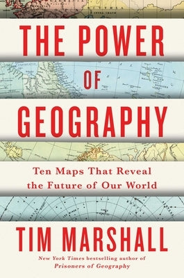 The Power of Geography: Ten Maps That Reveal the Future of Our Worldvolume 4 by Marshall, Tim