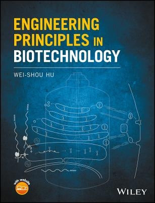 Engineering Principles in Biotechnology by Hu, Wei-Shou