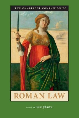 The Cambridge Companion to Roman Law by Johnston, David