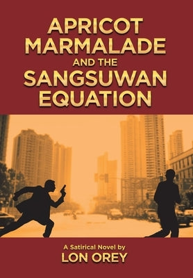 Apricot Marmalade and the Sangsuwan Equation by Orey, Lon
