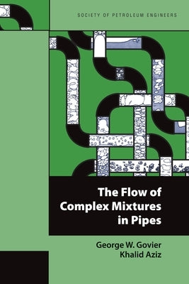 The Flow of Complex Mixtures in Pipes by Govier, George W.