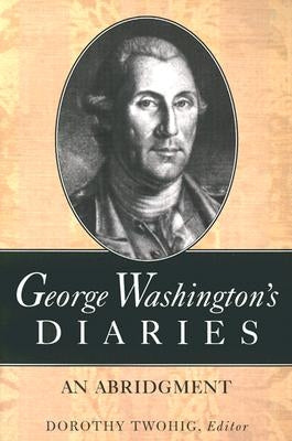 George Washington's Diaries: An Abridgment by Washington, George