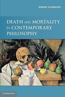 Death and Mortality in Contemporary Philosophy by Schumacher, Bernard N.