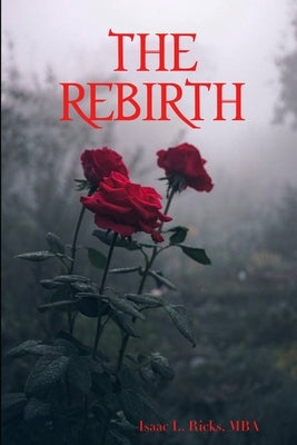 The Rebirth by Ricks, Mba Isaac L.
