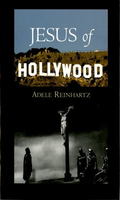 Jesus of Hollywood by Reinhartz, Adele