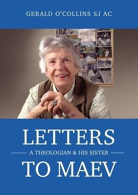 Letters to Maev: A Theologian and His Sister by O'Collins, Gerald