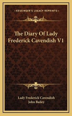 The Diary of Lady Frederick Cavendish V1 by Cavendish, Lady Frederick