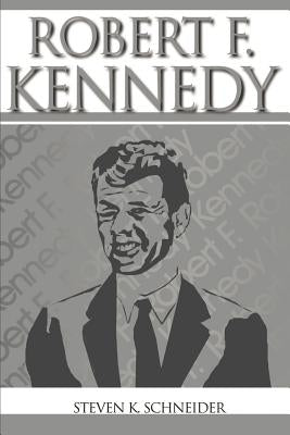 Robert F. Kennedy by Schneider, Steven K.