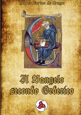 Il Vangelo secondo Orderico by de Graya, Marco Enrico
