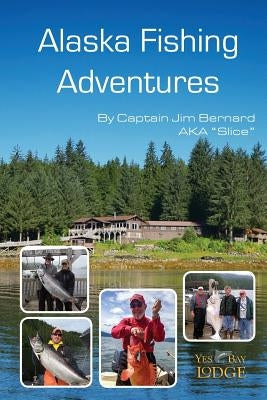 Alaska Fishing Adventures by Bernard, James Scott
