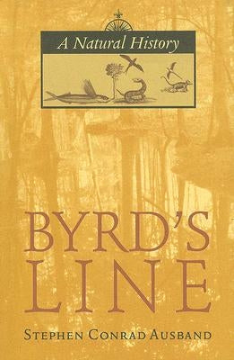 Byrd's Line: A Natural History by Ausband, Stephen Conrad