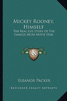 Mickey Rooney, Himself: The Real Life Story Of The Famous MGM Movie Star by Packer, Eleanor