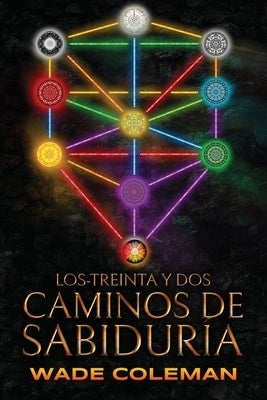 Los-Treinta y Dos Caminos de Sabiduría: Cábala y el Árbol de la Vida by Coleman, Wade