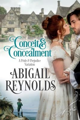 Conceit & Concealment: A Pride & Prejudice Variation by Reynolds, Abigail
