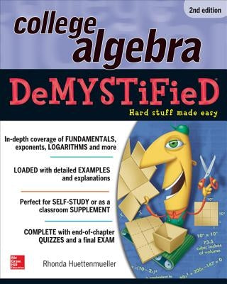 College Algebra Demystified by Huettenmueller, Rhonda