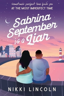 Sabrina September Is A Liar: A steamy second chance romance by Lincoln, Nikki
