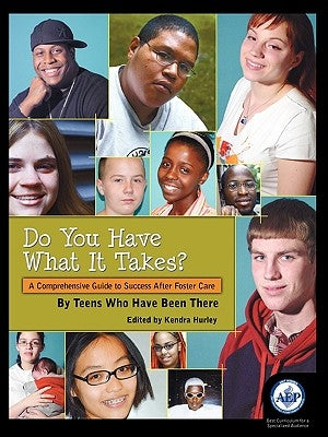 Do You Have What It Takes: A Comprehensive Guide to Success After Foster Care by Hurley, Kendra