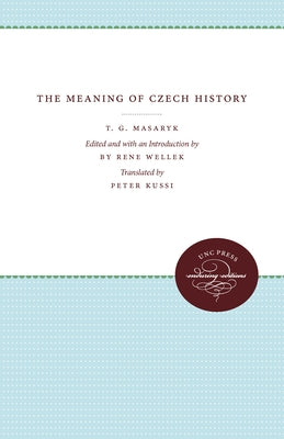 The Meaning of Czech History by Masaryk, T. G.