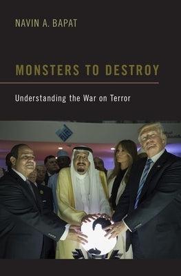 Monsters to Destroy: Understanding the War on Terror by Bapat, Navin A.