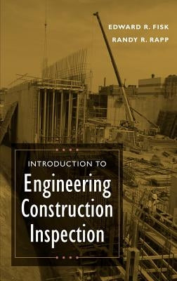 Introduction to Engineering Construction Inspection by Fisk, Edward R.