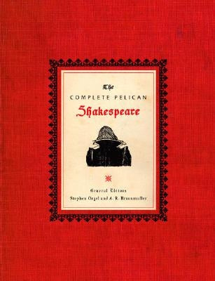 The Complete Pelican Shakespeare by Shakespeare, William