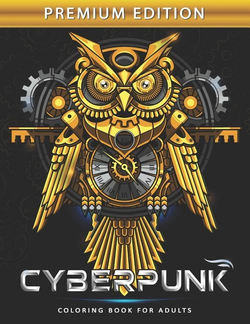 Cyberpunk Coloring Book for Adults: Steampunk Adults Coloring Book Stress Relieving Unique Design by Rocket Publishing